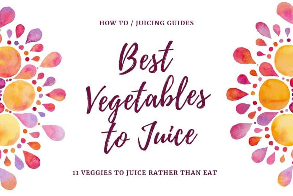 best veggies to juice