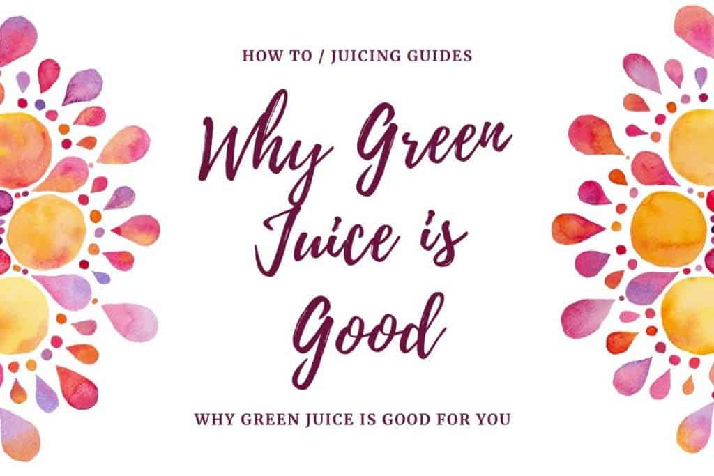 why green juice is good for you