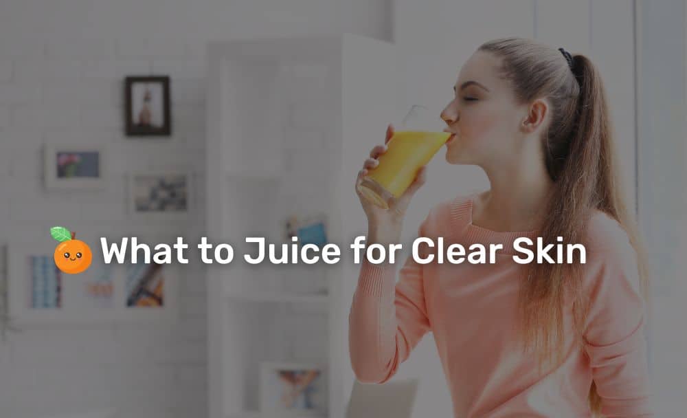 juice for clear skin